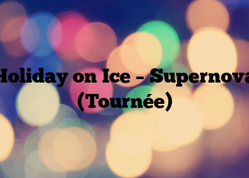 Holiday on Ice – Supernova (Tournée)