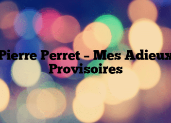 Pierre Perret – Mes Adieux Provisoires