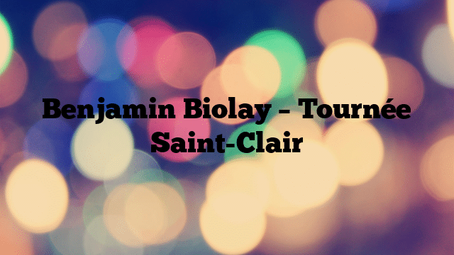 Benjamin Biolay – Tournée Saint-Clair